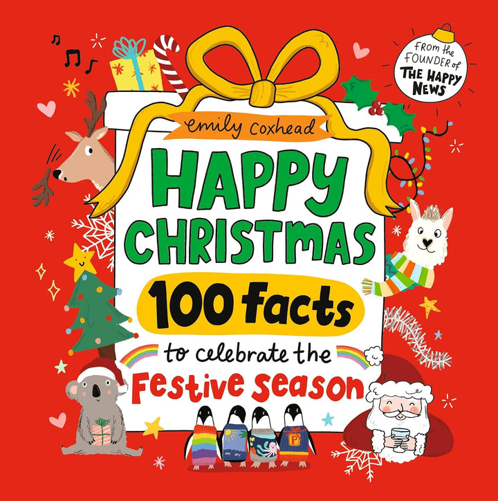 Happy Christmas: 100 Facts To Celebrate by Emily Coxhead