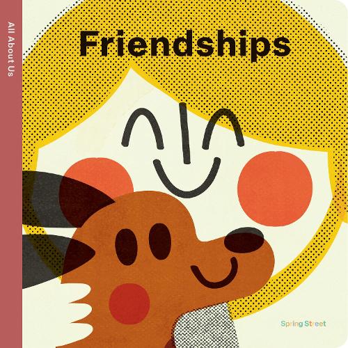 Spring Street, All About Us: Friendships - Board Book - Acorn & Pip_Bookspeed