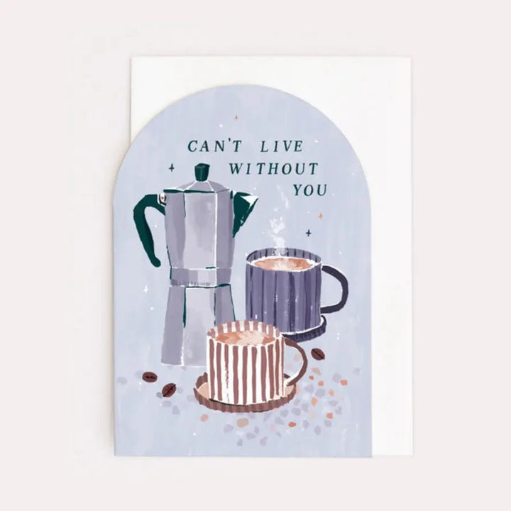 Sister Paper Co: Can't Live Without You / Coffee - Valentine's Day Card - Acorn & Pip_Sister Paper Co